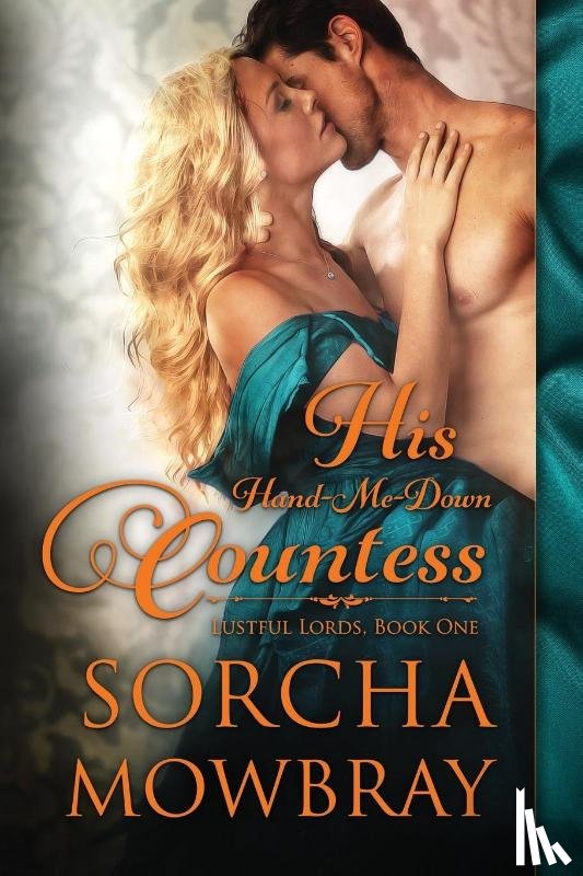 Mowbray, Sorcha - His Hand-Me-Down Countess