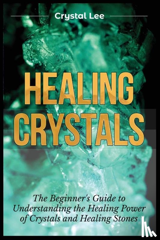 Lee, Crystal - Healing Crystals