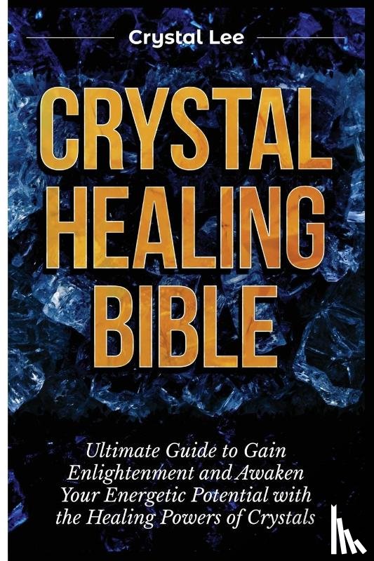 Lee, Crystal - Crystal Healing Bible
