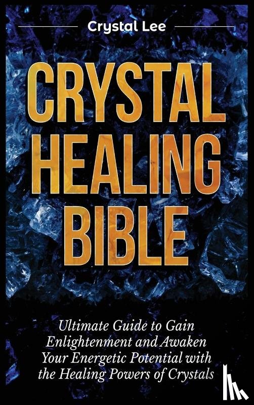 Lee, Crystal - Crystal Healing Bible