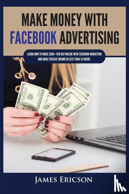 Ericson, James - Make Money with Facebook Advertising