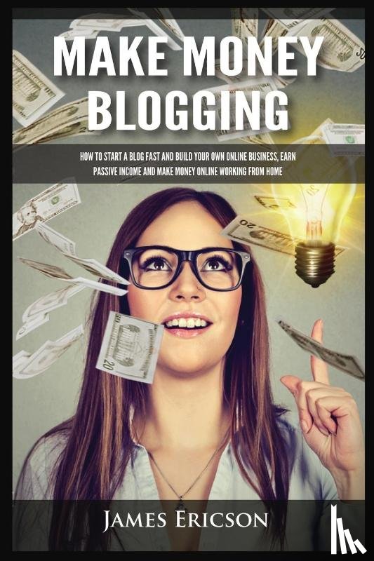 Ericson, James - Make Money Blogging