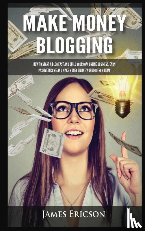 Ericson, James - Make Money Blogging