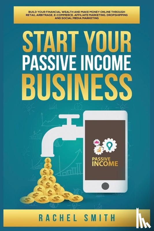 Smith, Rachel - Start Your Passive Income Business