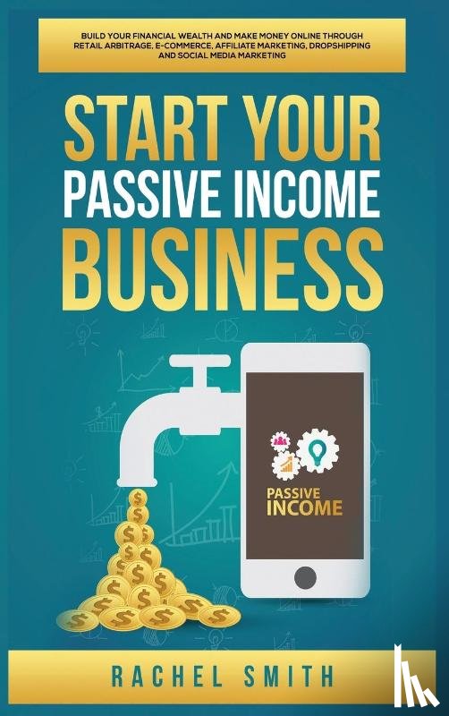 Smith, Rachel - Start Your Passive Income Business