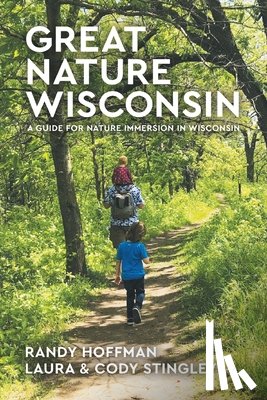 Hoffman, Randy - Great Nature Wisconsin: A Guide for Nature Immersion in Wisconsin