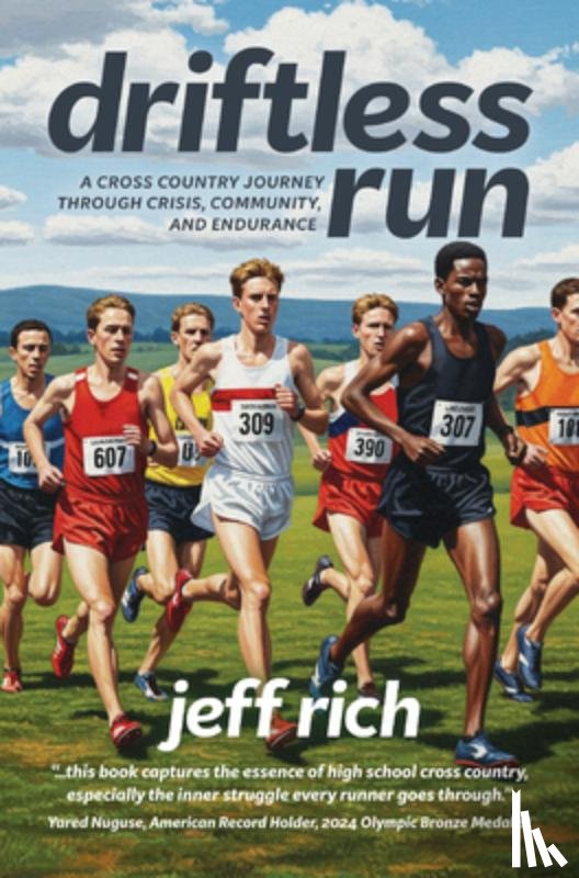 Rich, Jeff - Driftless Run: The True Story of Two Cross Country Teams and the Lessons That Interscholastic Sports Should Be Teaching Us