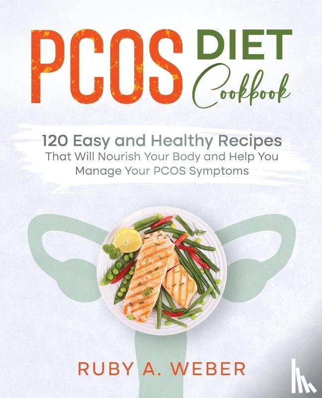Weber, Ruby A - PCOS Diet Cookbook