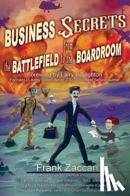 Zaccari, Frank - Business Secrets from the Battlefield to the Boardroom