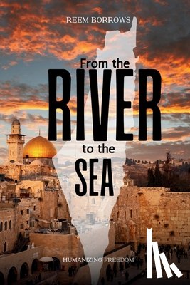 Borrows, Reem - Borrows, R: From the River to the Sea