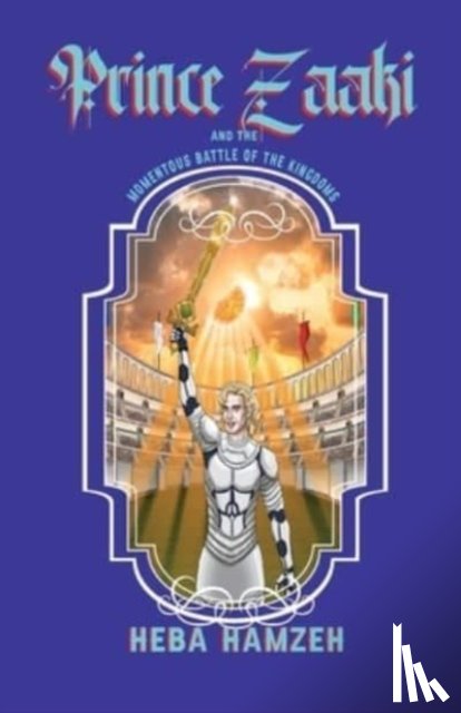 Hamzeh, Heba - Prince Zaaki and the Momentous Battle of the Kingdoms