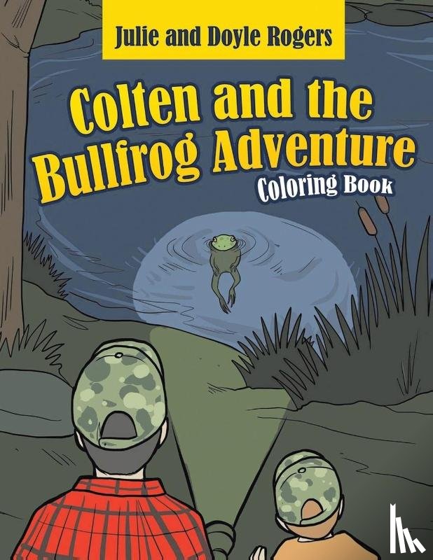 Rogers, Julie, Rogers, Doyle - Colten and the Bullfrog Adventure