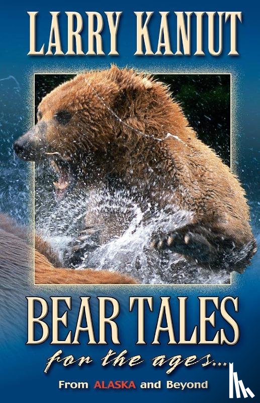 Kaniut, Larry - Bear Tales for the Ages