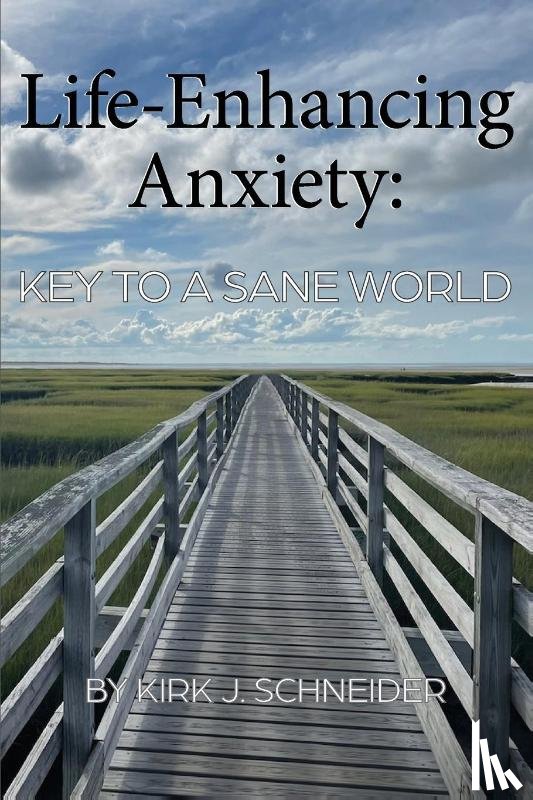 Schneider, Kirk - Life Enhancing Anxiety