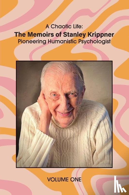 Krippner, Stanley - A Chaotic Life (Volume 1)