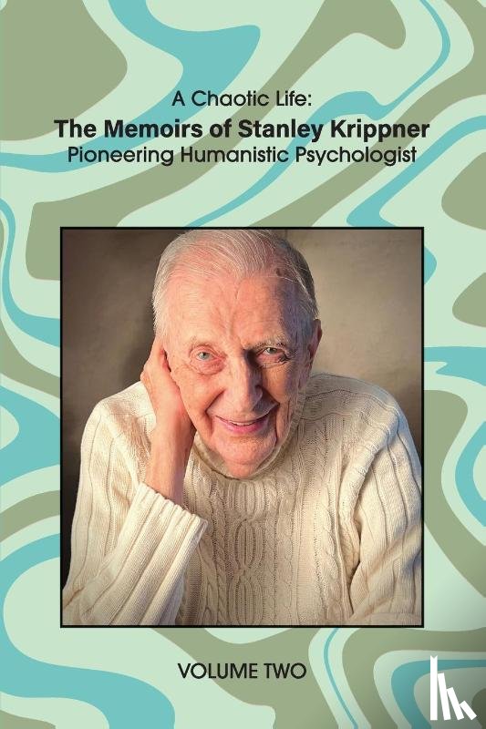 Krippner, Stanley - A Chaotic Life (Volume 2)