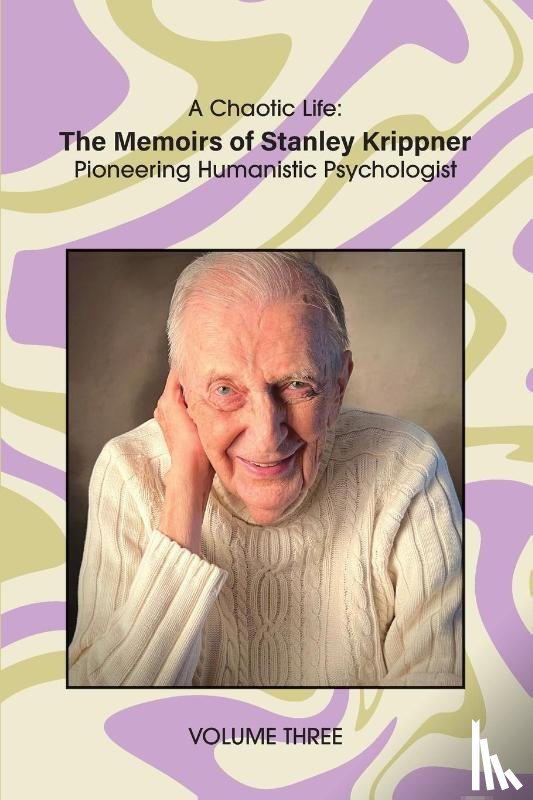 Krippner, Stanley - A Chaotic Life (Volume 3)
