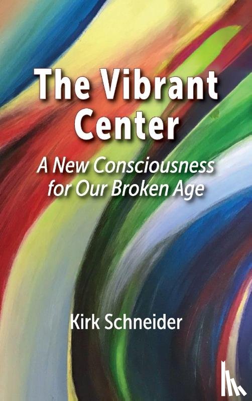 Schneider, Kirk - The Vibrant Center