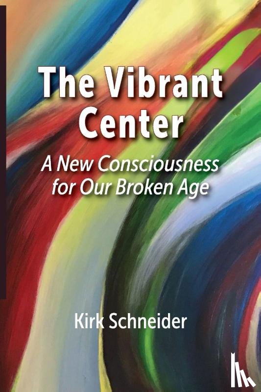 Schneider, Kirk - The Vibrant Center