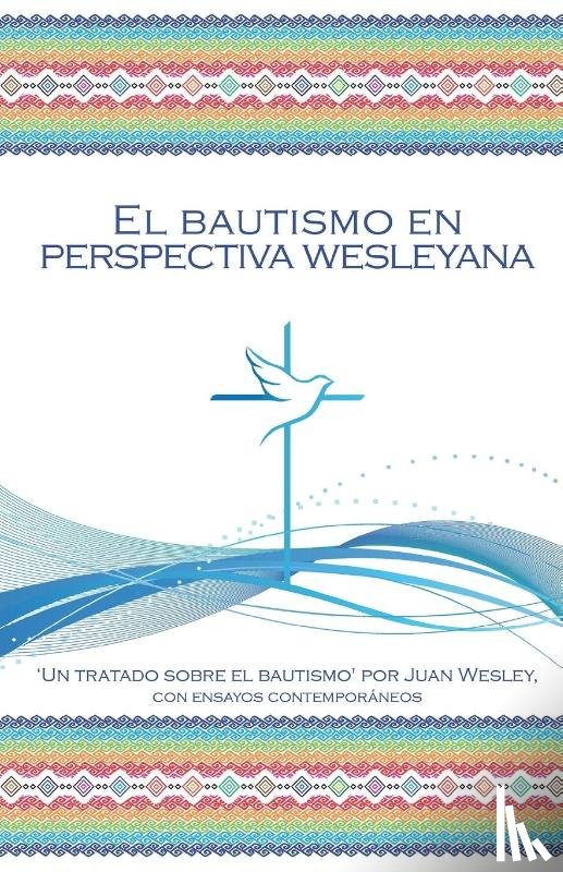 Wesley, John - El Bautismo en Perspectiva Wesleyana