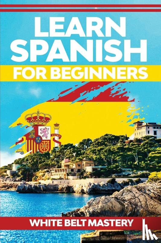 Mastery, White Belt - Learn Spanish For Beginners