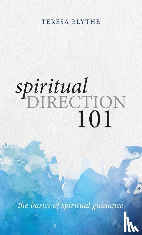 Blythe, Teresa - Spiritual Direction 101