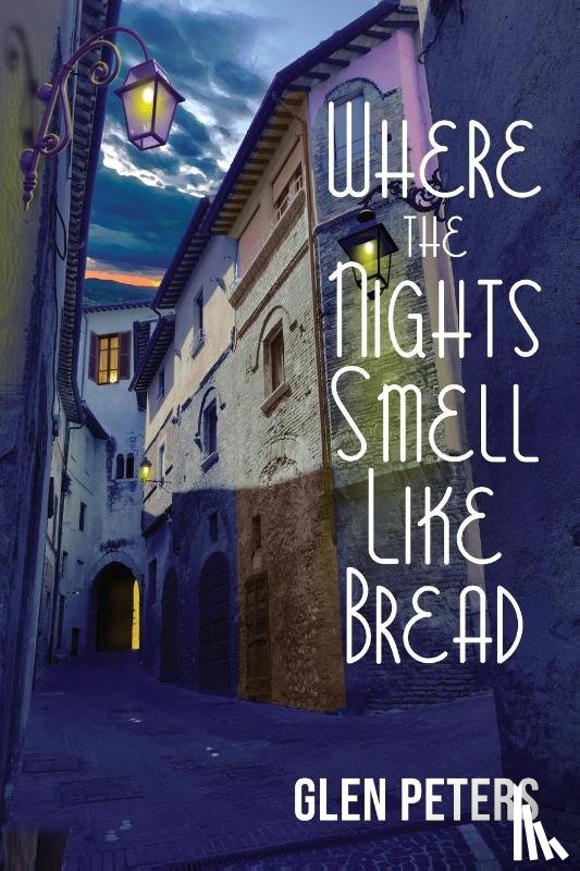Peters, Glen - Where the Nights Smell Like Bread