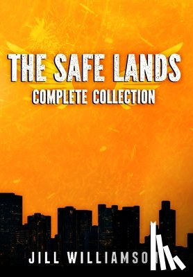 Williamson, Jill - The Safe Lands Complete Collection: Contains Captives, Outcasts, and Rebels