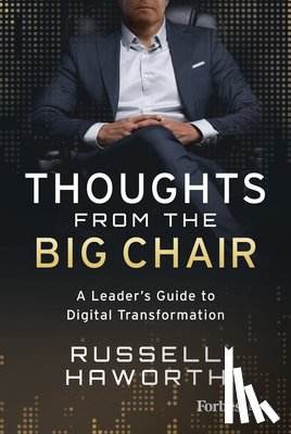 Haworth, Russell - Thoughts from the Big Chair: A Leader's Guide to Digital Transformation