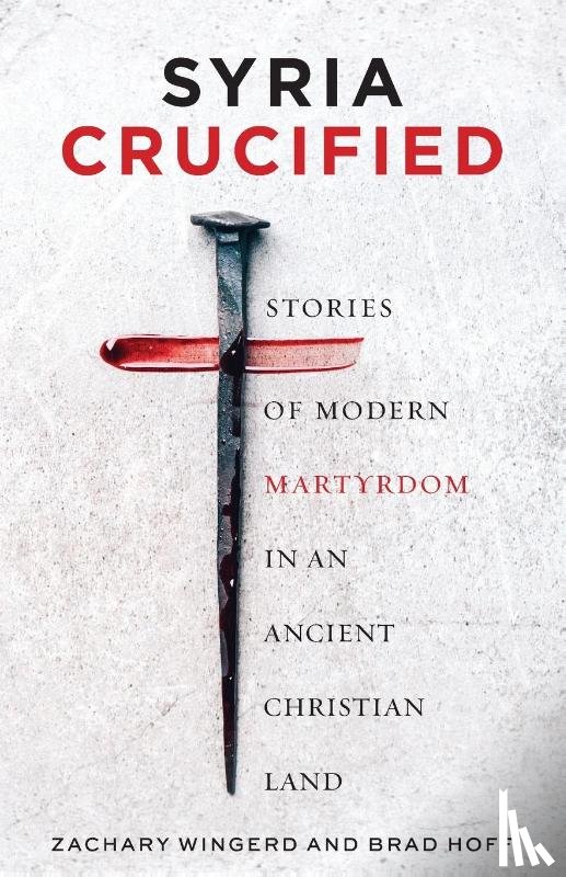 Hoff, Brad, Wingerd, Zachary - Syria Crucified