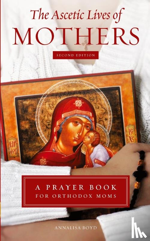 Boyd, Annalisa - The Ascetic Lives of Mothers, Second Edition