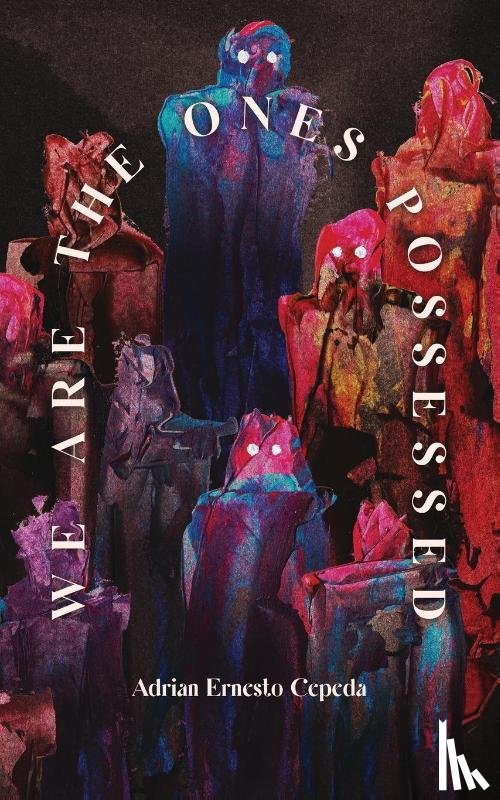 Cepeda, Adrian Ernesto - We Are the Ones Possessed