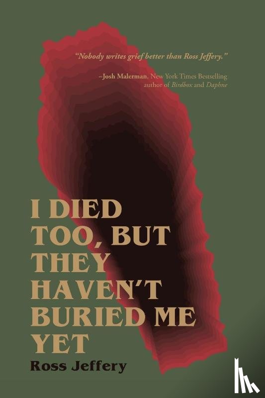 Jeffery, Ross - I Died Too, But They Haven't Buried Me Yet