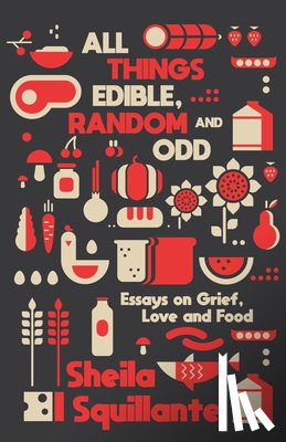 Squillante, Sheila - All Things Edible, Random & Odd