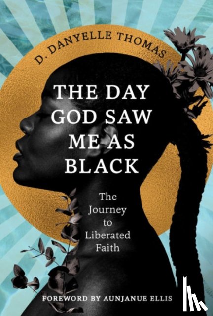 Thomas, D. Danyelle (D. Danyelle Thomas) - The Day God Saw Me as Black