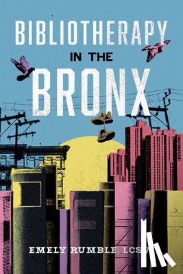 Rumble, Emely (Emely Rumble) - Bibliotherapy in the Bronx
