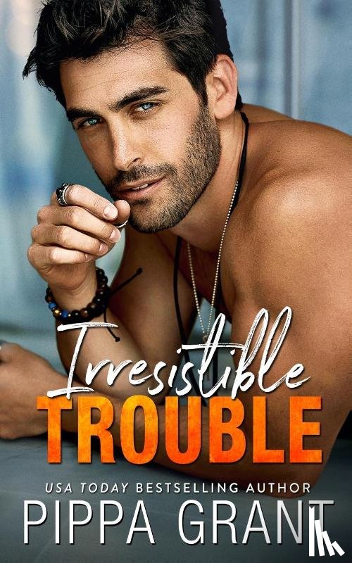Grant, Pippa - Irresistible Trouble