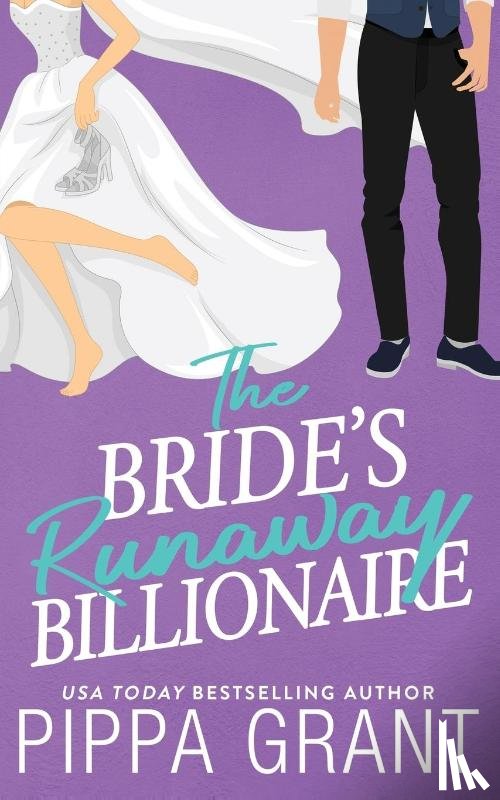 Grant, Pippa - The Bride's Runaway Billionaire