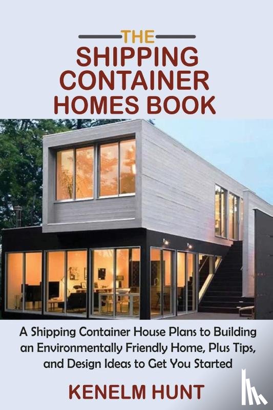 Hunt, Kenelm - The Shipping Container Homes Book