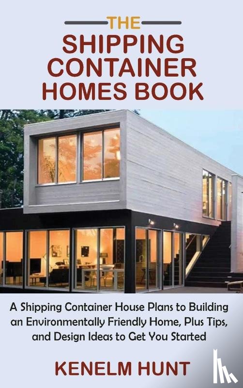 Hunt, Kenelm - The Shipping Container Homes Book