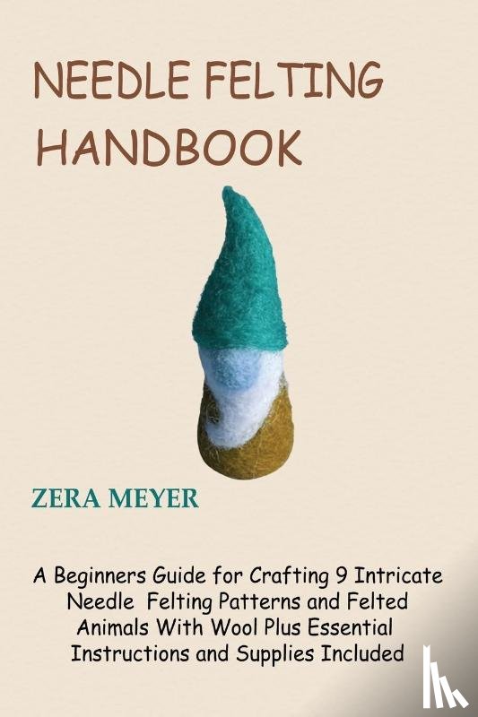 Meyer, Zera - Needle Felting Handbook