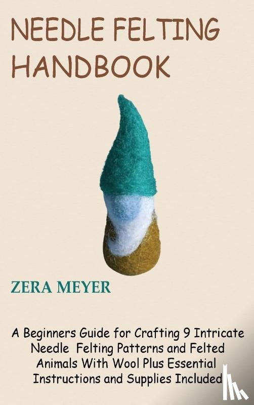 Meyer, Zera - Needle Felting Handbook