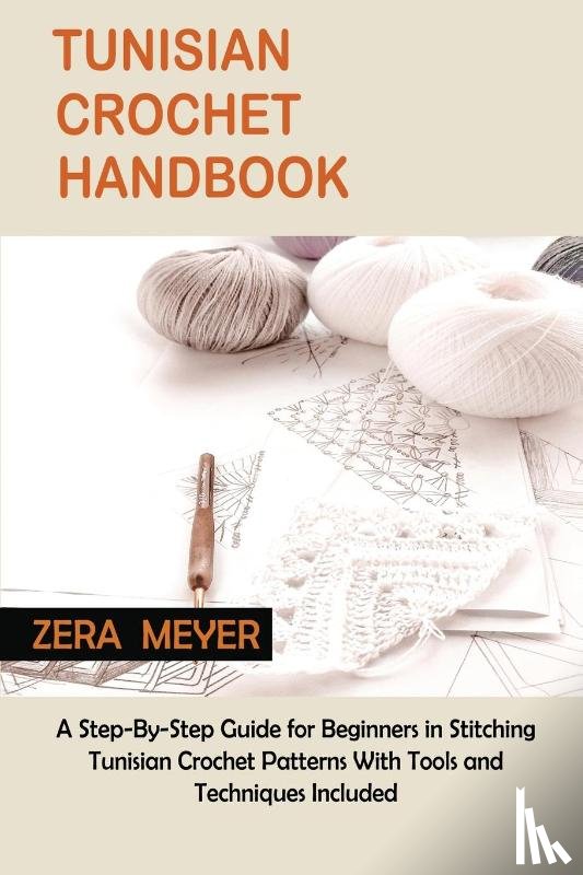 Meyer, Zera - Tunisian Crochet Handbook