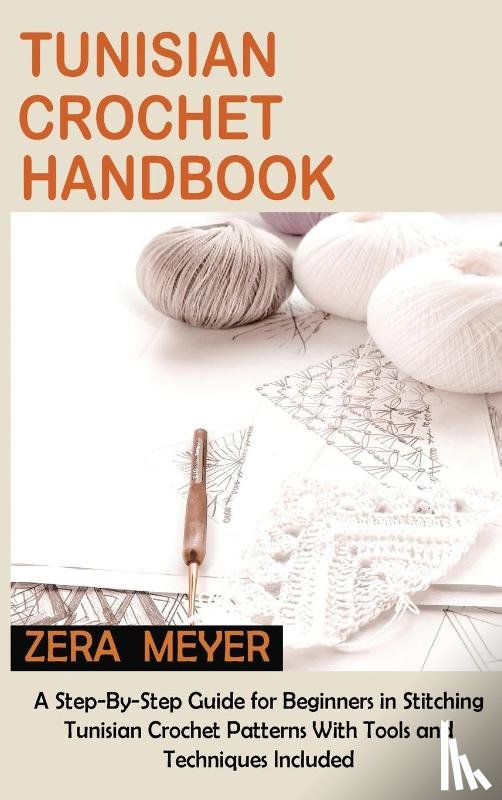 Meyer, Zera - Tunisian Crochet Handbook