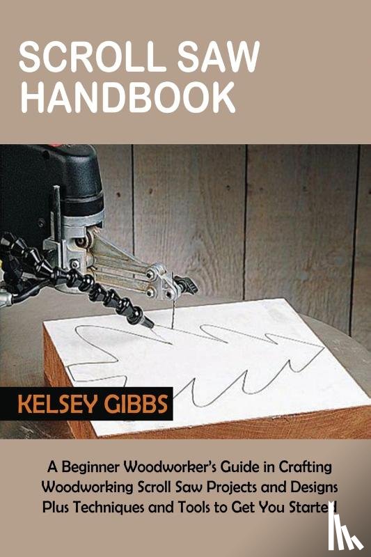 Gibbs, Kelsey - Scroll Saw Handbook