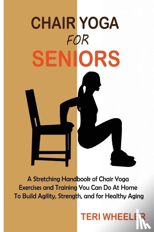 Wheeler, Teri - Chair Yoga for Seniors