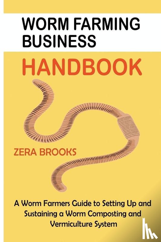 Brooks, Zera - Worm Farming Business Handbook