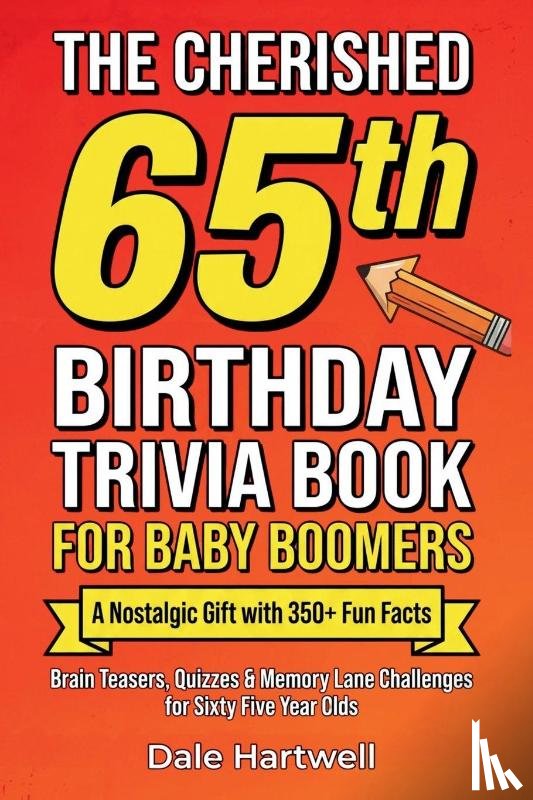 Hartwell, Dale - The Cherished 65th Birthday Trivia Book for Baby Boomers