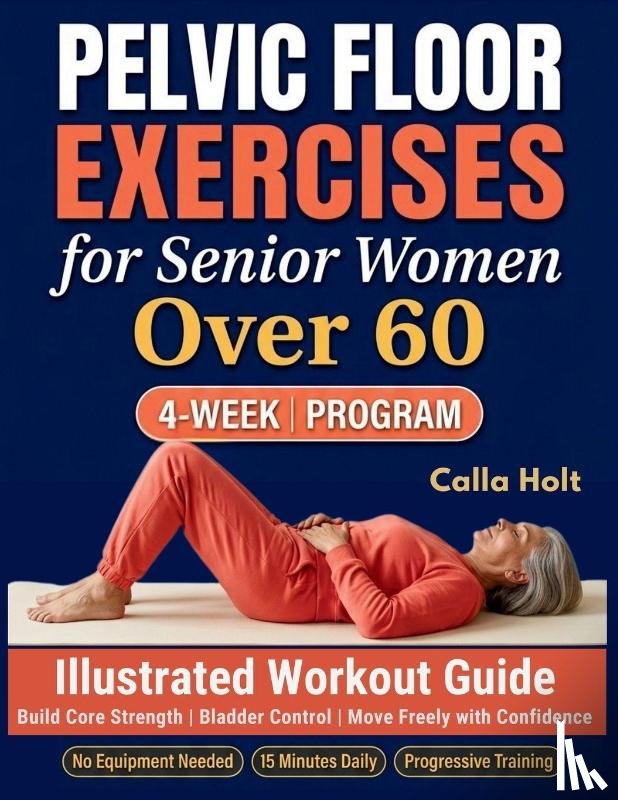 Holt, Calla - Pelvic Floor Exercises for Senior Women Over 60