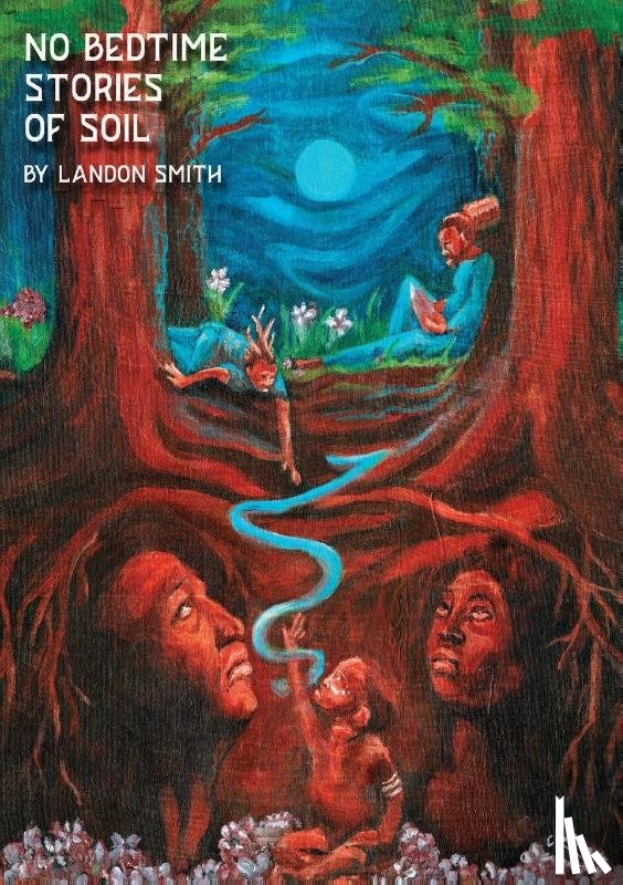 Smith, Landon - No Bedtime Stories of Soil